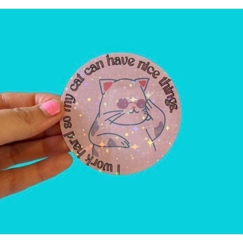 I Work Hard So My Cat Can Have Nice Things Holographic Sticker Pink Cat Decal